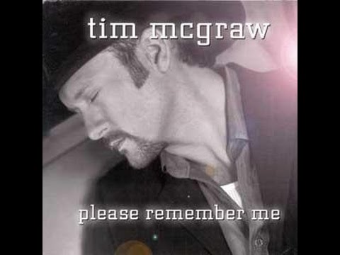 Please Remember Me by Tim McGraw