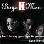 It's so hard to say goodbye to yesterday by Boys 2 Men