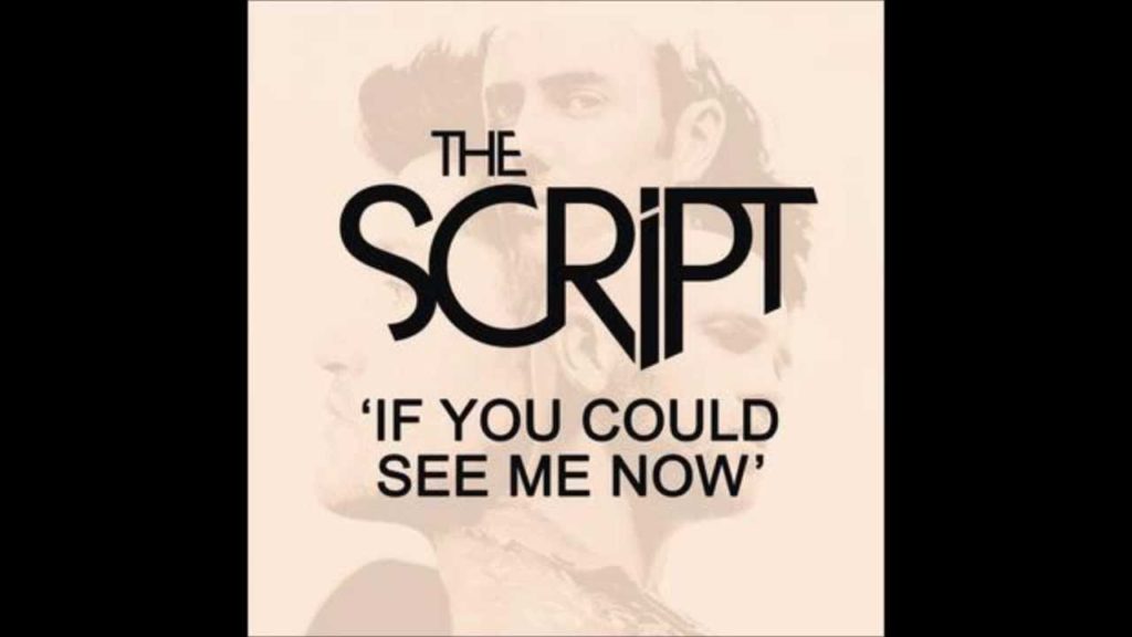 If you could see me now by The Script